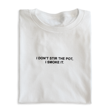 I Don't Stir The Pot Shirt